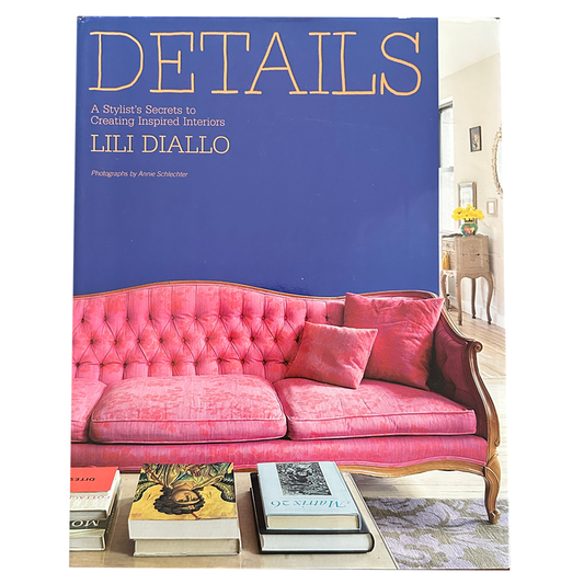 Details: A Stylist's Secrets to Creating Inspired Interiors