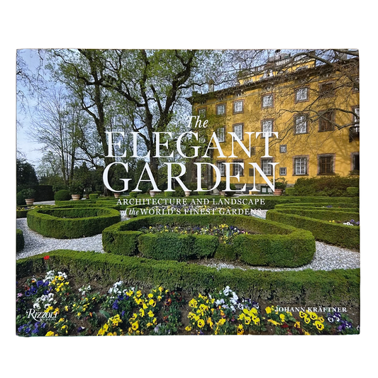 Elegant Garden: Architecture and Landscape of the World's Finest Gardens